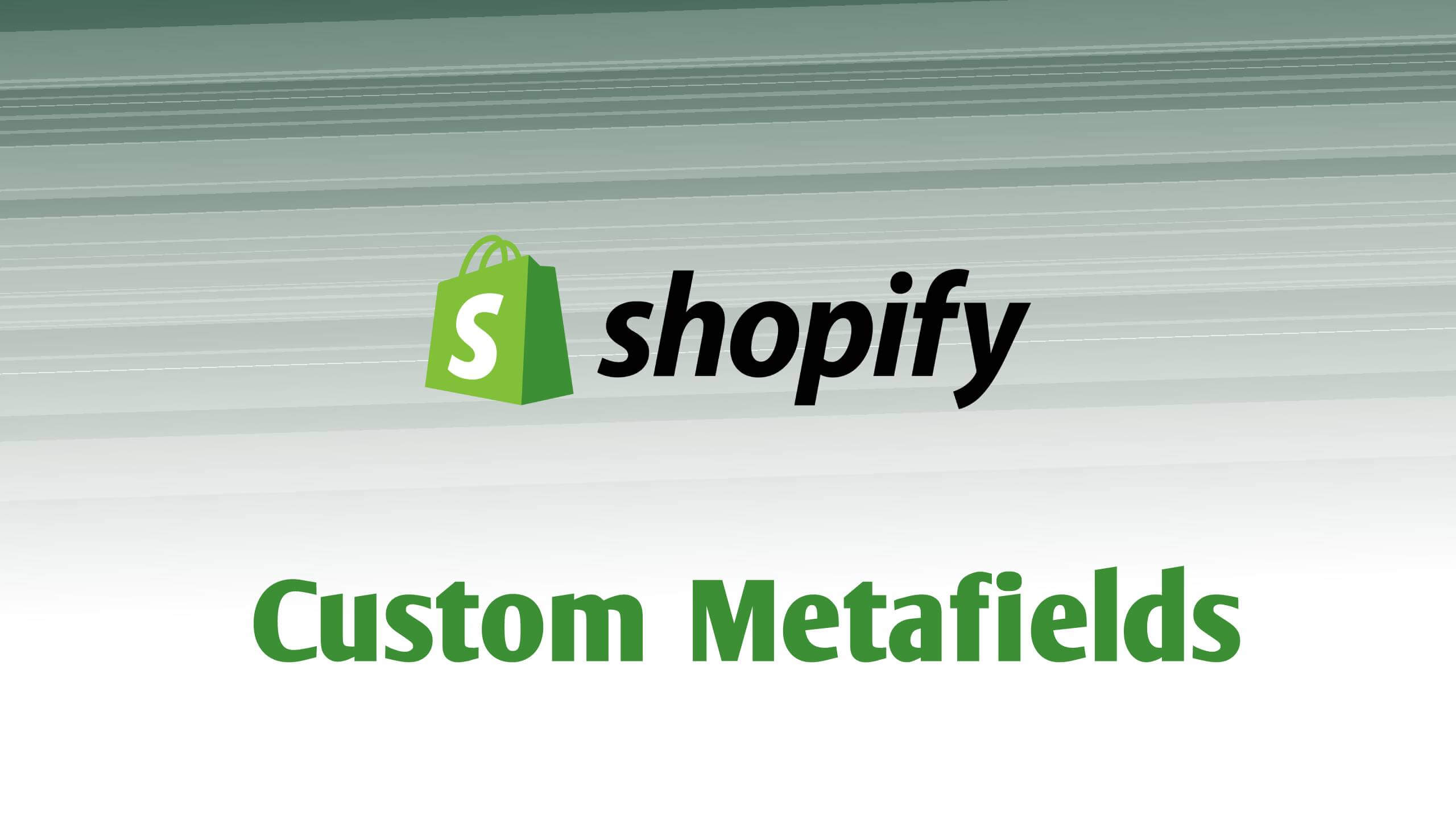 Unlocking the Power of Shopify Metafields: Boosting Customization in Website Development